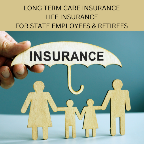 LONG TERM CARE INSURANCE LIFE INSURANCE FOR STATE EMPLOYEES & RETIREES