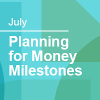 July_Planning for Money Milestones
